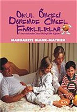 Okul Öncesi Dönemde Cinsel Farklılıklar/Ana Okulunda Cinsel Bilinçli Bir Eğitim