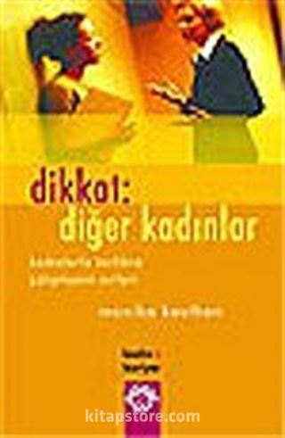 Dikkat: Diğer Kadınlar/Kadınlarla Birlikte Çalışmanın Sırları