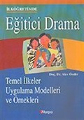 Eğitici Drama İlköğretimde/Temel İlkeler Uygulama Modelleri ve Örnekleri