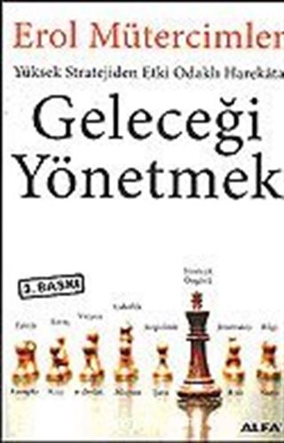 Geleceği Yönetmek Yüksek Stratejiden Etki Odaklı Harekata