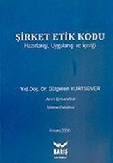 Şirket Etik Kodu Hazırlanışı, Uygulanışı ve İçeriği