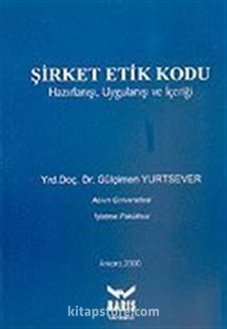 Şirket Etik Kodu Hazırlanışı, Uygulanışı ve İçeriği