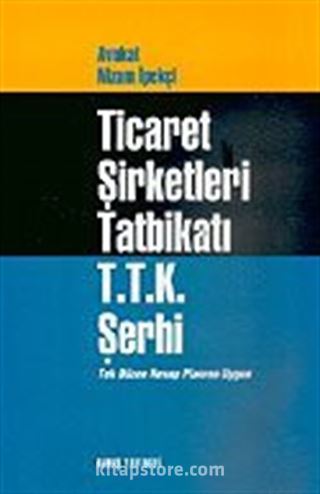 Ticaret Şirketleri Tatbikatı T.T.K. Şerhi