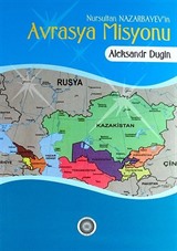 Nursultan Nazarbayev'in Avrasya Misyonu