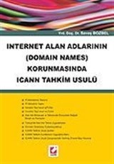 İnternet Alan Adlarının (Domain Names) Korunmasında ICANN Tahkim Usulü