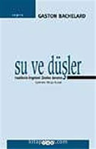 Su ve Düşler/Maddenin İmgelemi Üzerine Deneme