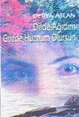 Dilde Ağıdım Gözde Hüznüm Olursun