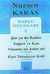 Toplu Oyunları 1 / Şiir ya da Banka-Yoğurt ve Kan-Vitamin mi Zehir mi-Fare tutmayan Kedi