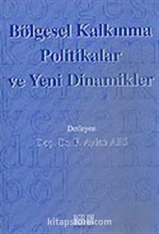 Bölgesel Kalkınma Politikaları ve Yeni Dinamikler