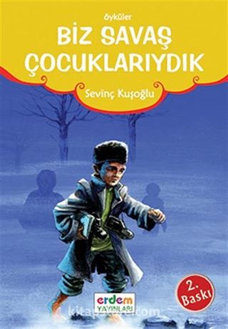 Biz Savaş Çocuklarıydık/Günümüz Çocuk Edebiyatı Dizisi