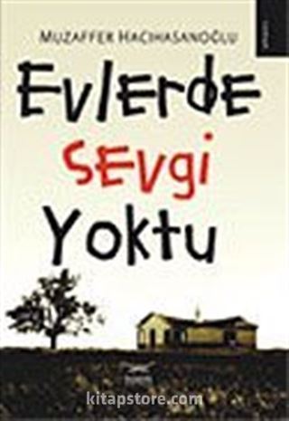 Evlerde Sevgi Yoktu