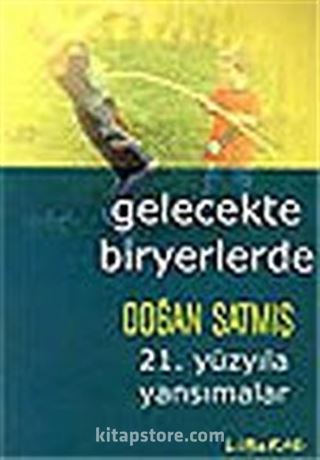 Gelecekte Biryerlerde 21. Yüzyıla Yansımalar