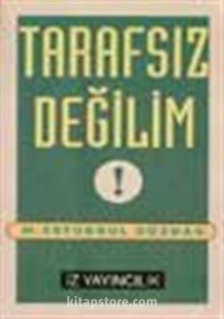 Tarafsız Değilim