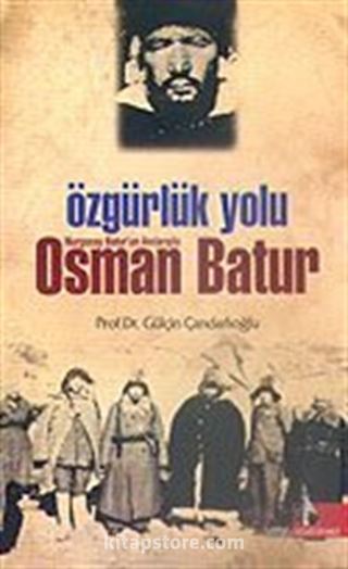 Özgürlük Yolu/Nurgocay Batur'un Anılarıyla Osman Batur