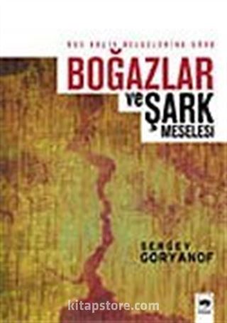 Rus Arşiv Belgelerine Göre Boğazlar ve Şark Meselesi