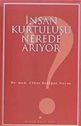 İnsan Kurtuluşu Nerede Arıyor?