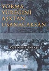 Yorma Yüreğini Aşktan Usanacaksın