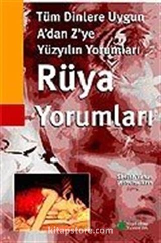 Rüya Yorumları/Tük Dinlere Uygun A'dan Z'ye Yüzyılın Yorumları