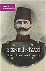 Resneli Niyazi/Unutulan Meşhurlarımız 2