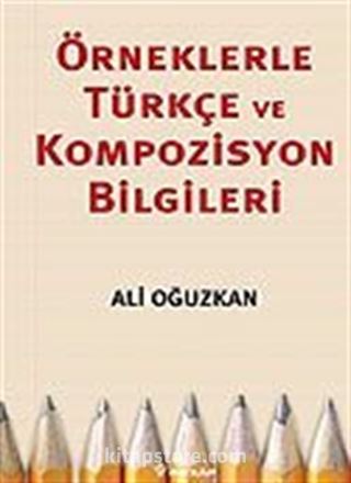 Örneklerle Türkçe ve Kompozisyon Bilgileri