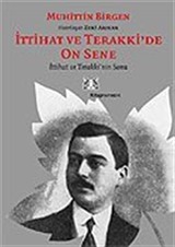 İttihat ve Terakki'de On Sene (2.Cilt) İttihat ve Terakki'nin Sonu ve Memleket Haricindeki İttihatçılar