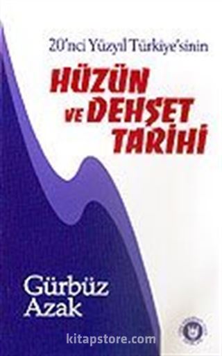 Hüzün ve Dehşet Tarihi 20'nci Yüzyıl Türkiye'sinin