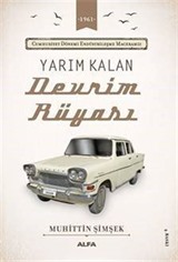 Yarım Kalan Devrim Rüyası / Cumhuriyet Dönemi Endüstrileşme Maceramız