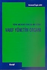 Vakıf Yönetim Organı Türk Medeni Kanununa Göre