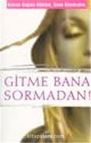 Gitme Bana Sormadan