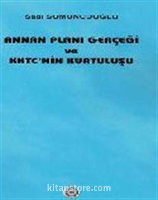 Annan Planı Gerçeği ve KKTC'nin Kurtuluşu