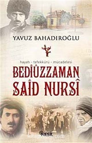 Bediüzzaman Said Nursi / Hayatı Tefekkürü Mücadelesi