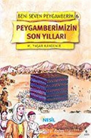 Peygamberimizin Son Yılları / Beni Seven Peygamberim 6