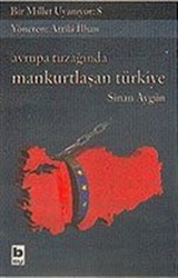 Bir Millet Uyanıyor! 8 / Avrupa Tuzağında Mankurtlaşan Türkiye