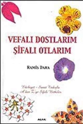 Vefalı Dostlarım Şifalı Otlarım / A'dan Z'ye Şifalı Bitkiler