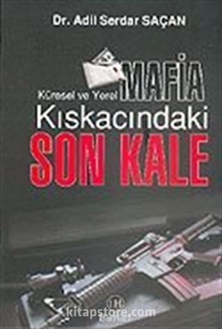 Küresel ve Yerel Mafia Kıskacındaki Son Kale