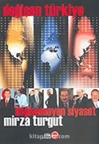 Değişen Türkiye Değişmeyen Siyaset