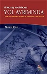 Türk Dış Politikası Yol Ayrımında / Soğuk Savaş Sonrasında Yeni Sorunlar, Yeni İmkanlar ve Yeni Arayışlar