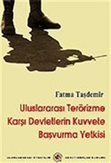 Uluslararası Terorizme Karşı Devletlerin Kuvvete Başvurma Yetkisi