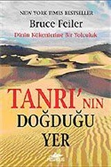 Tanrı'nın Doğduğu Yer / Dinin Kökenlerine Bir Yolculuk