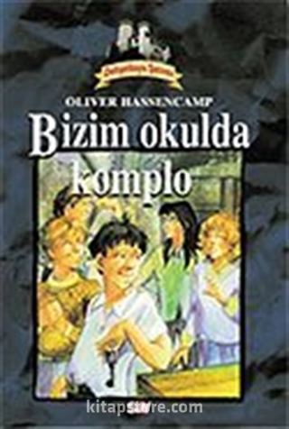 Dehşetkaya Şatosu 9/Bizim Okulda Komplo