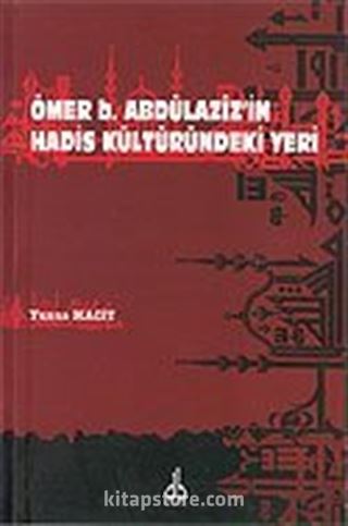 Ömer B. Abdülaziz ve Hadis Kültüründeki Yeri