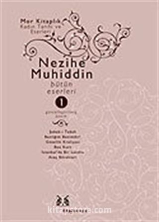 Nezihe Muhiddin Bütün Eserleri Cilt 1