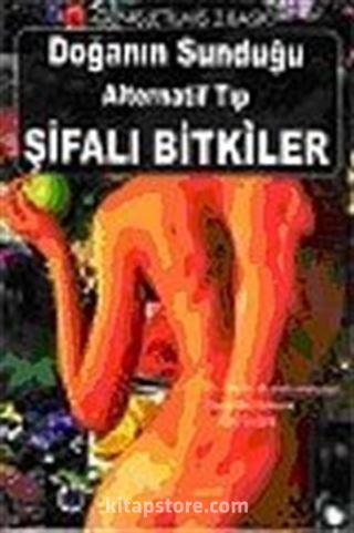 Doğanın Sunduğu Alternatif Tıp Şifalı Bitkiler