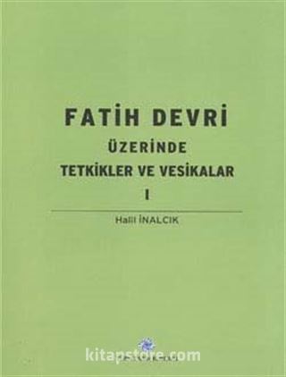 Fatih Devri Üzerinde Tetkikler ve Vesikalar 1