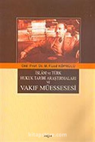 İslam ve Türk Hukuk Tarihi Araştırmaları ve Vakıf Müessesesi