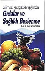 Bilimsel Gerçekler Işığında Gıdalar ve Sağlıklı Beslenme