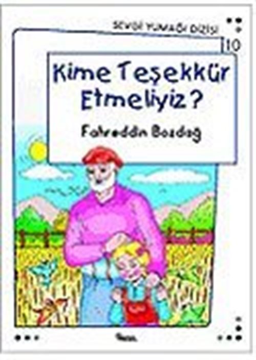 Kime Teşekkür Etmeliyiz? / Sevgi Yumağı Dizisi 10