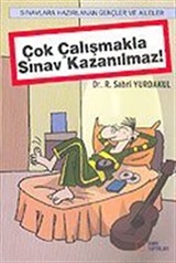 Çok Çalışmakla Sınav Kazanılmaz!