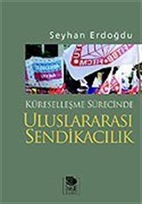 Küreselleşme Sürecinde Uluslararası Sendikacılık