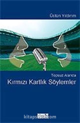 Topsuz Alanda Kırmızı Kartlık Söylemler